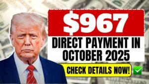 $967 Direct Payment in October 2025